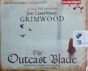 The Outcast Blade written by Jon Courtenay Grimwood performed by Dan John Miller on CD (Unabridged)